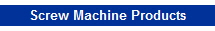 Screw Machine Products